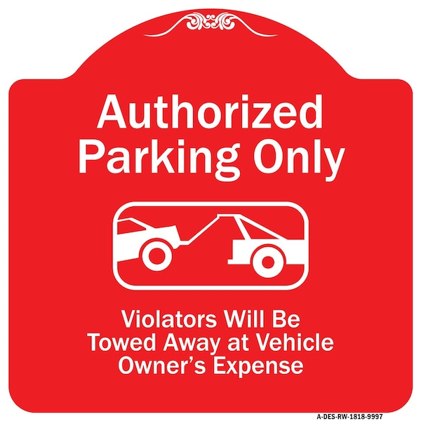 Signmission Authorized Parking Violators Will Towed Away Owner Expense Aluminum Sign, 18" L, 18" H, RW-1818-9997 A-DES-RW-1818-9997 - main
